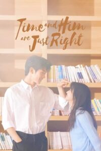 ดูซีรี่ย์จีน Time and Him are Just Right (2022) นายที่ใช่เวลาที่ชอบ EP.1-25 จบ (ซับไทย)