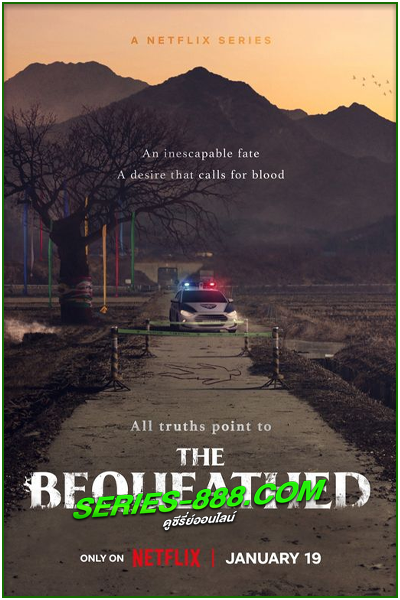 ดูซีรี่ย์ The Bequeathed (2024) มรดกอาถรรพ์ พากย์ไทย Ep.1-6 จบ