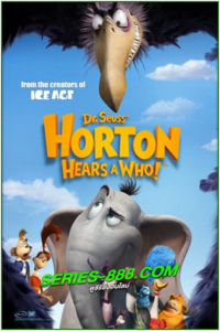 ดูหนังการ์ตูน Horton Hears a Who! ฮอร์ตัน กับ โลกจิ๋วสุดมหัศจรรย์ (2008) พากย์ไทย
