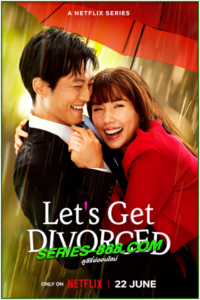 ดูซีรี่ย์ หย่ากันดีกว่า Let’s Get Divorced (2023) พากย์ไทย Ep.1-9 จบ