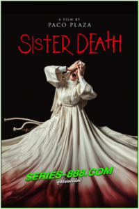 ดูหนัง ซิสเตอร์เดท Sister Death (2023) พากย์ไทย (เต็มเรื่อง)