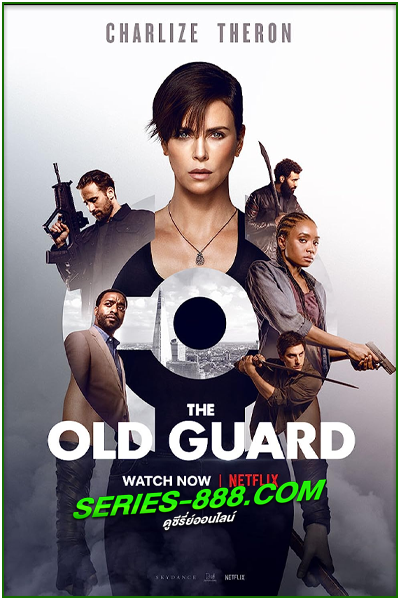 ดูหนัง ดิ โอลด์ การ์ด The Old Guard (2020) พากย์ไทย (เต็มเรื่อง)