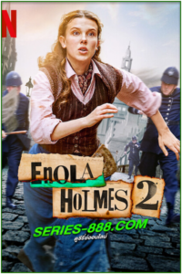ดูหนัง เอโนลา โฮล์มส์ 2 Enola Holmes 2 (2022) พากย์ไทย (เต็มเรื่อง)