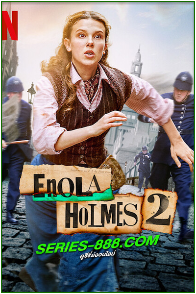 ดูหนัง เอโนลา โฮล์มส์ 2 Enola Holmes 2 (2022) พากย์ไทย (เต็มเรื่อง)
