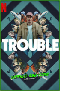 ดูหนัง ผิดที่ ผิดทาง Trouble (2024) พากย์ไทย (เต็มเรื่อง)
