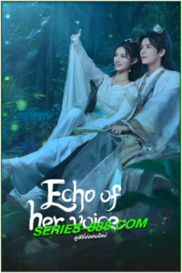 ดูซีรี่ย์ คีตาพานพบ Echo of Her Voice (2024) ซับไทย EP.1- 24 จบ