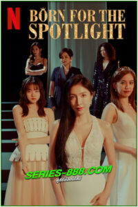 ดูซีรี่ย์ เกิดมาเจิดจรัส Born for the Spotlight (2024) ซับไทย EP.1-12 จบ